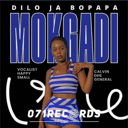 Dilo Ja Bopapa Mokgadi - Vocalist Happy Small & Calvin Dhe General@071records.com