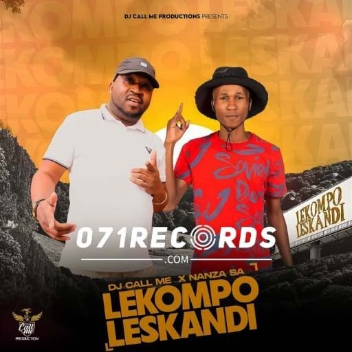 Lekompo Leskandi - Dj Call Me & Nanza SA@071records.com