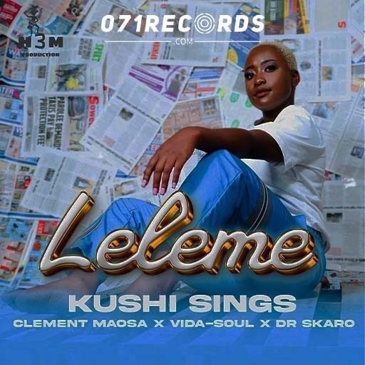 Leleme - Kushi Sings ft Clement Maosa,Vida Soul,Dr Skaro@071records.com
