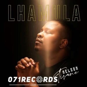 Lhamula - Nelson Tivane Ft Makhadzi@071records.com