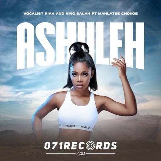 Ashuleh - Vocalist Riah & King Salah Feat Mahlatse Chokoe@071records.com