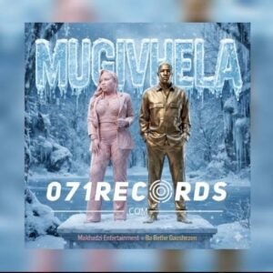 Mugivhela - Makhadzi Entertainment Ft Ba Bethe Gaoshezen@071records.com