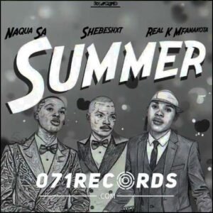 Summer - Shebeshxt Ft Naqua SA & Real mfanakota@071records.com