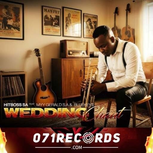 Wedding Chant - Hitboss SA feat Myy Gerald S.A & Blue Keys@071records.com