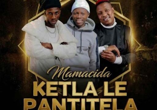 Ketla Le Pantitela - Mamacida ft Steba Wadi Beat & Mkoma Saan@071records.com