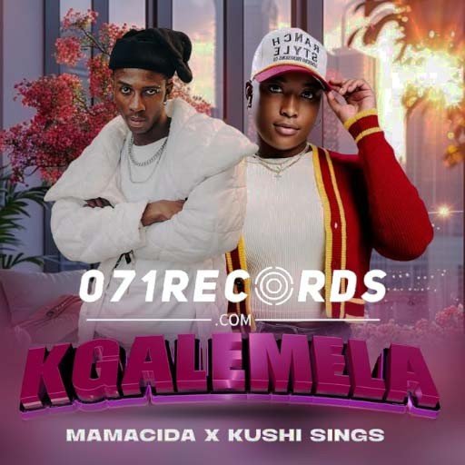Kgalemela - Mamacida ft Kushi Sings@071records.com