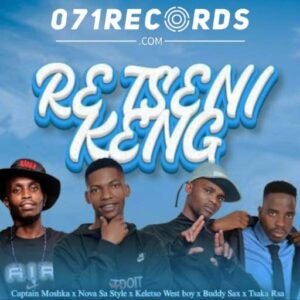 Re tseni keng - Captain Moshka feat Nova Sa Style,Westboy & Tsaka Rsa@071records.com