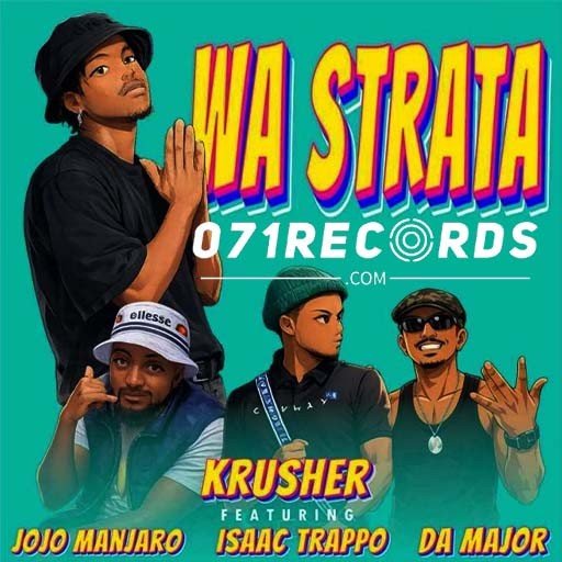 Wa Strata - Krusher SA Ft Jojo Manjaro ,Isaac Trappo & Da Major@071records.com
