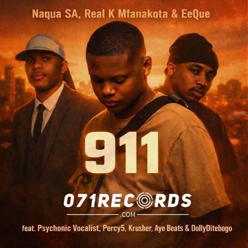 911 - Naqua SA,Real K Mfanakota,Eeque feat Psychonic Vocalist,Percy5,Krusher,AyeBeats & DollyDitebogo@071records.com
