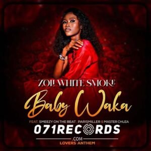 Baby Waka - Zoli White Smoke Feat SmeezyOn The Beat ParisMiller & Master Chuza@071records.com
