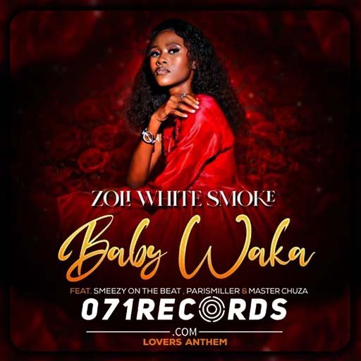 Baby Waka - Zoli White Smoke Feat SmeezyOn The Beat ParisMiller & Master Chuza@071records.com