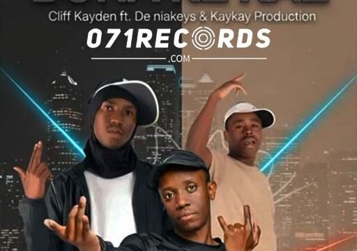 Bona Ke Kae - Cliff Kayden Feat De Niakeyz & Kay Kay Production@071records.com