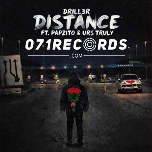 Distance - Drill3r Ft Papzito & Urs Truly@071records.com