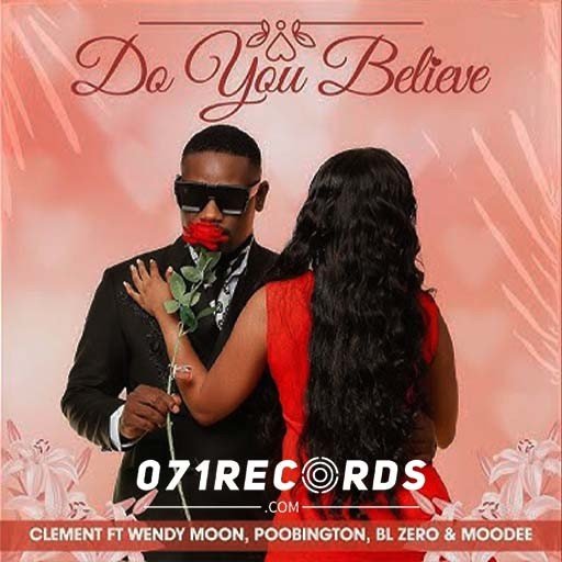 Do You Believe - Clement feat Wendy Moon, Poobington,BL Zero & Moody@071records.com