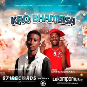 Kao Bhambisa - Barbie kamo feat ParisMiller beats@071records.com
