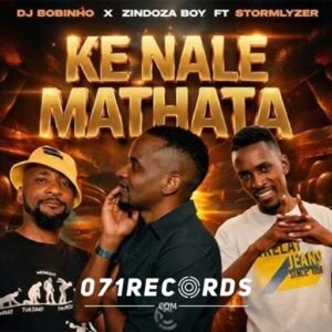 Ke nale mathata - Dj Bobinho & Zindoza boy & Stormlyzer@071records.com