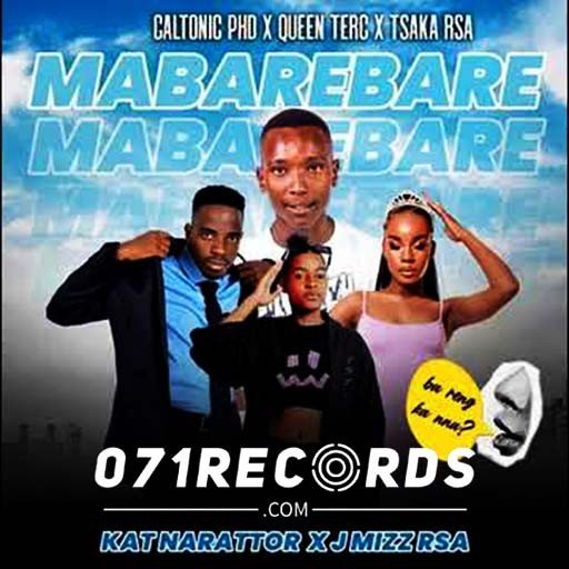 Mabarebare - Caltonic Phb, Queen Terc & Tsaka Rsa Ft Kat Narrator & Jmizz Rsa@071records.com