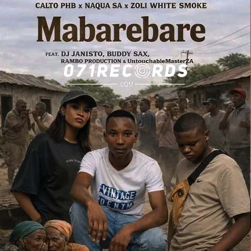 Mabarebare - Caltonic phb,Naqua SA & Zoli White Smoke ft DJ Janisto,Buddy Sax,Rambo & Untouchable@071records.com