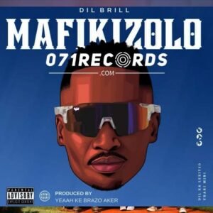 Mafikizolo (Tsa Maloba) - DIL Brill & Yeaah Ke Brazo@071records.com