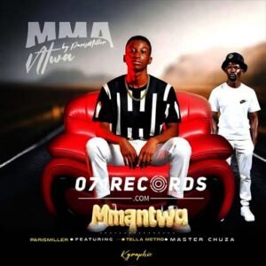 Mmantwa - parismiller Ft Tella Metro & Master Chuza@071records.com