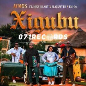 Xigubu - Aymos Ft Miss Hilary,Blackmyth & Em-One Aymos