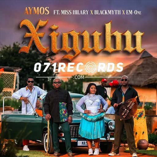 Xigubu - Aymos Ft Miss Hilary,Blackmyth & Em-One Aymos