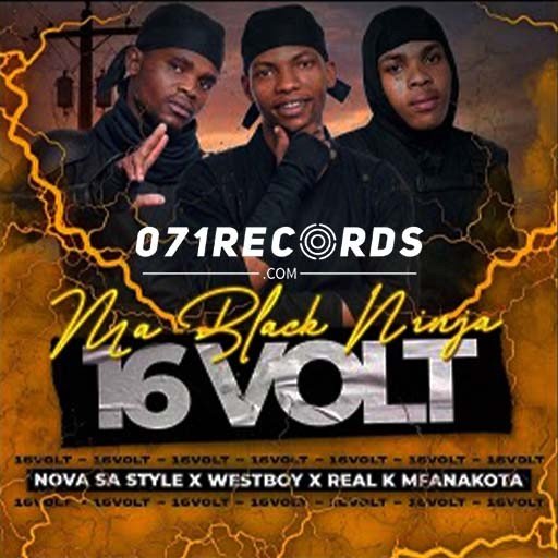 16 volt - Nova SA Style Ft westboy & real k mfanakota@071records.com