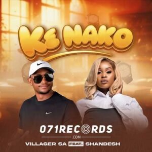 Ke Nako - Villager SA Ft Shandesh@071records.com