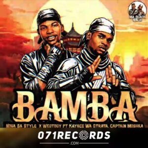 Bamba - Nova sa style,Westboy ft Kaybee wa strata & Captain Moshka@071records.com