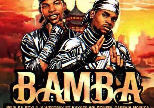 Bamba - Nova sa style,Westboy ft Kaybee wa strata & Captain Moshka@071records.com