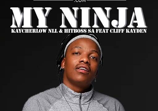 My Ninja - KayCherlow NLL & Hitboss SA feat Cliff Kayden@071records.com