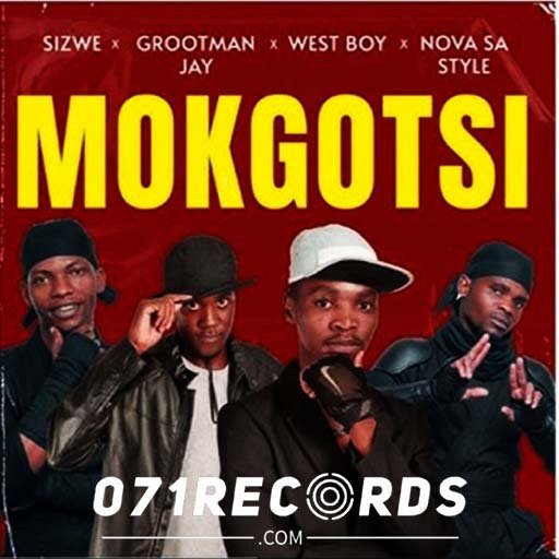 Mokgotsi - Sizwe, Grootman Jay & Westboy Feat Nova Sa Style@071records.com