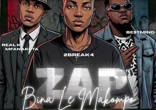 ZAP(Bina le Makompo) - 2break4,Real mfanakota,Bestmind Ft percy 5,King maleey & popla rsa@071records.com