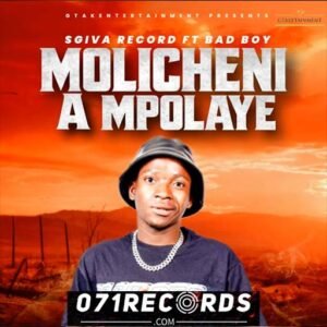 Molicheni a mpolaye - Sgiva Records & Bad Boy@071records.com