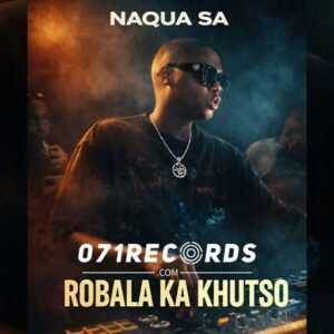 Robala Ka Khutso - Naqua SA feat (Topless Fam) Ba swele mfana@071records.com