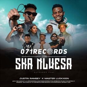 Ska Nlwesa - Justin Ramsey & Master Luckxion feat Dhem Scott & Barbie Shxtaa@071records.com