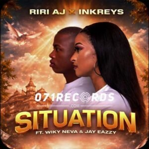 Situation - Riri Aj & Inkreys ft Wiky Neva & Jay Eazzy@071records.com