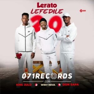 Lerato Le Fedile 2.0 - King Zulo & Wiky Neva Ft Don Sapa@071records.com