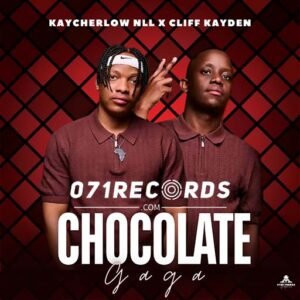 Chocolate Gaga - Kaycherlow NLL & Cliff Kayden@071records.com