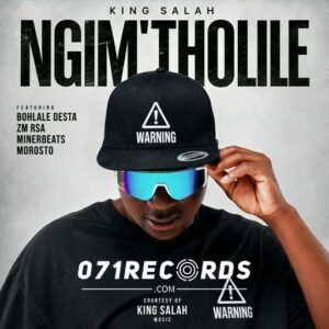 Ngim'tholile - King Salah feat Bohlale Desta,ZM RSA,Morosto & Minerbeats@071records.com