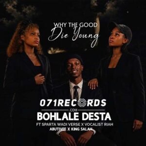 Why the good die young - AbutiVee & Bohlale Desta Ft Sparta Wadi Verse & Vocalist Riah@071records.com