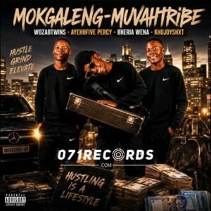 Mokgaleng (muvahTribe) - Woza BTwins & Ayehh five percy Ft Bheria wena & Khujoyshxt