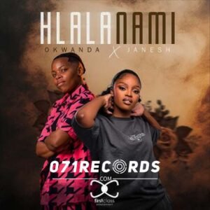 Hlala Nami - Okwanda & Janesh@071records.com