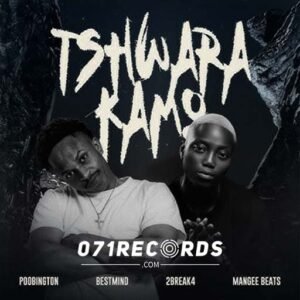 Tshwara Kamo - Poobington & 2Break4, Mangee Beats Ft BestMind@071records.com
