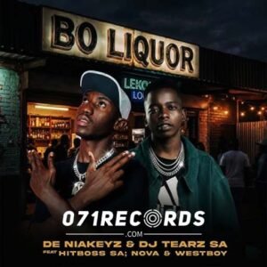 Bo Liquor - De Niakeyz & DJ Tearz SA feat Hitboss SA,Nova & Westboy