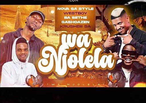 Wa Njolela - Nova sa style & Ba Bethe Gashoazen Ft Westboy & Krusher SA@071records.com