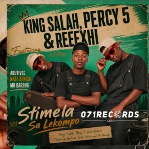 Stimela Sa Lekompo - King Salah,Percy 5 & Reexhii Feat AbutiVee,Nate Africa & Mr Bareng@071records.com