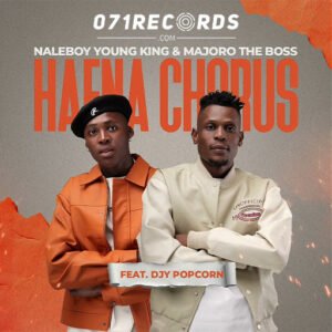 Haena Chorus - Naleboy Young King & Majoro The Boss Ft DjyPopcorn@071records.com