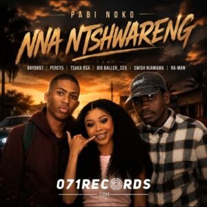 Nna Ntshwareng - Pabi Noko Ft Bayor97, Percy5, Tsaka RSA, Big Baller_CEO, Swish Njamama & RA-Man