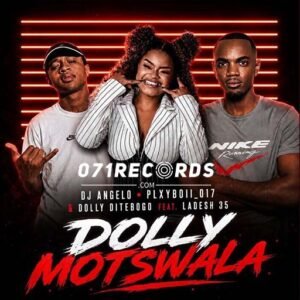 Dolly Motswala - Dj Angelo,Plxyboil_017 & Dolly Ditebogo Ft Ladesh 35@071records.com